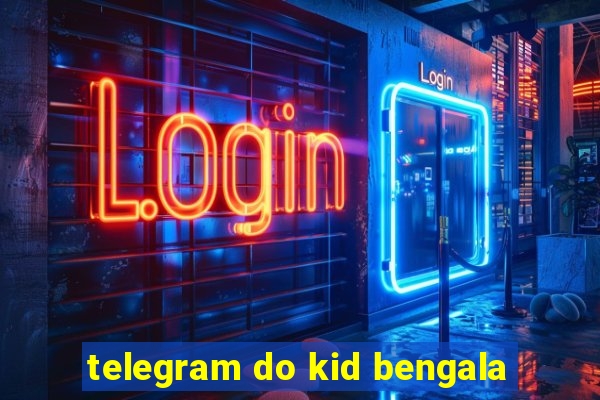 telegram do kid bengala